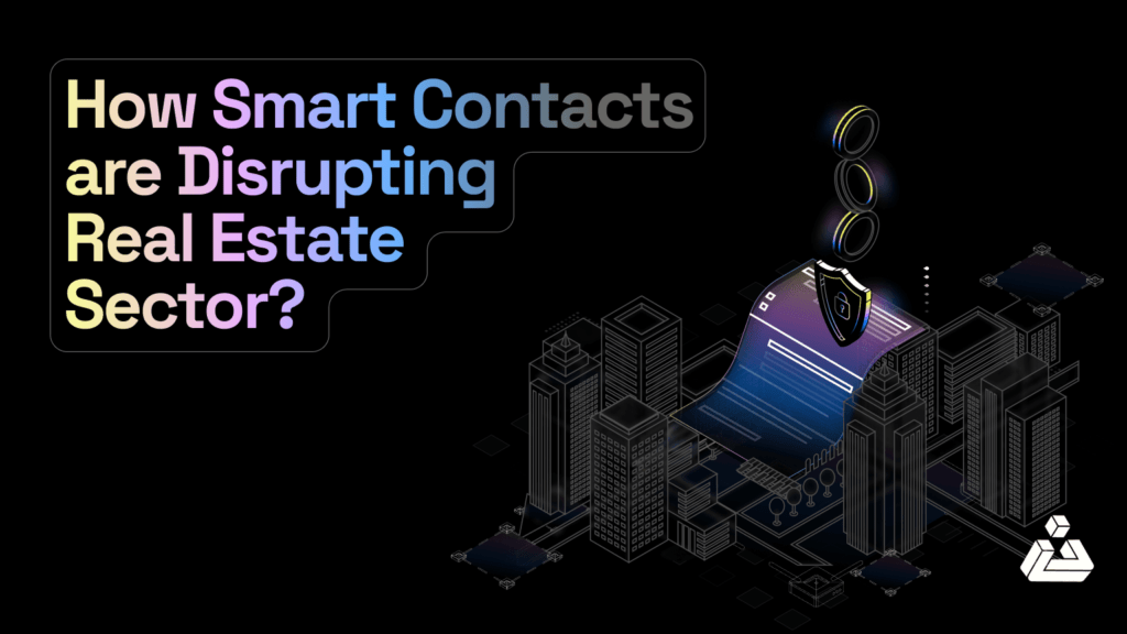 How Smart Contacts are Disrupting Real Estate Sector