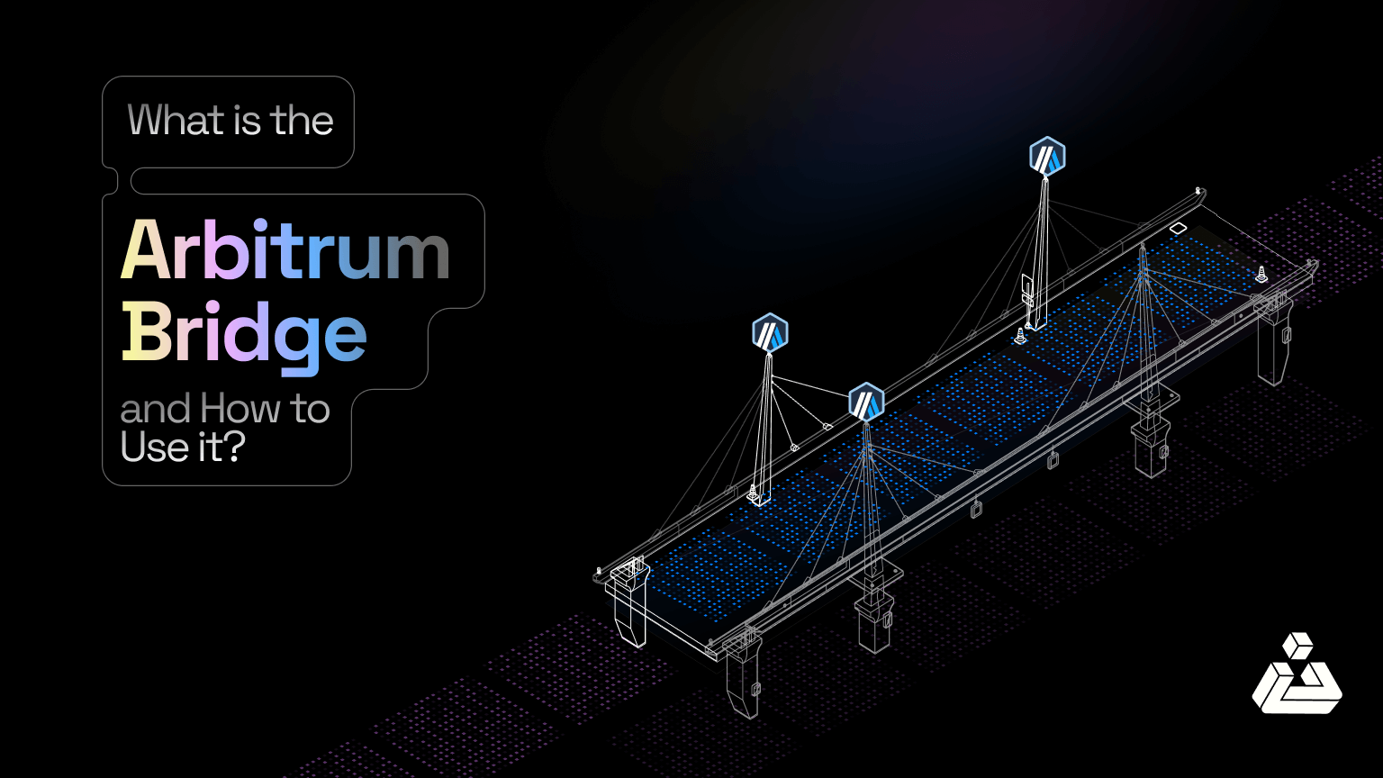 Read more about the article What is the Arbitrum Bridge and How to Use it?