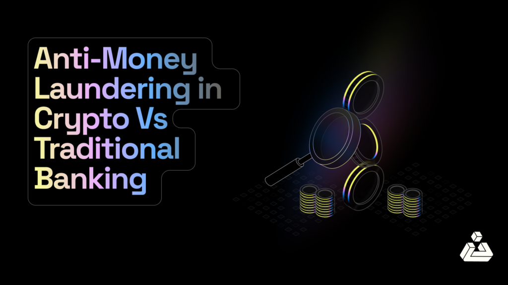 Anti-Money Laundering in Crypto Vs Traditional Banking