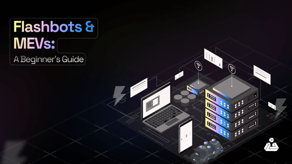 Flashbots & MEVs A Beginner’s Guide