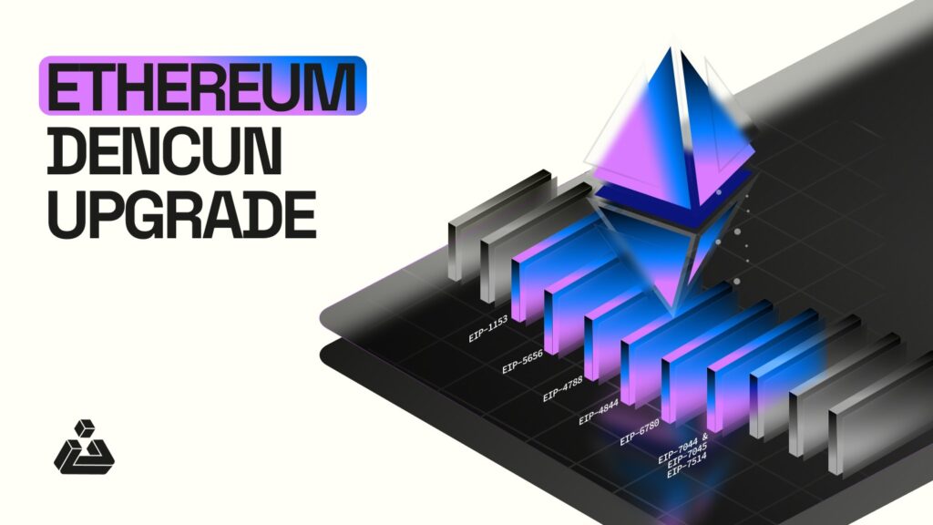 Ethereum Dencun Upgrade: Everything You Need To Know