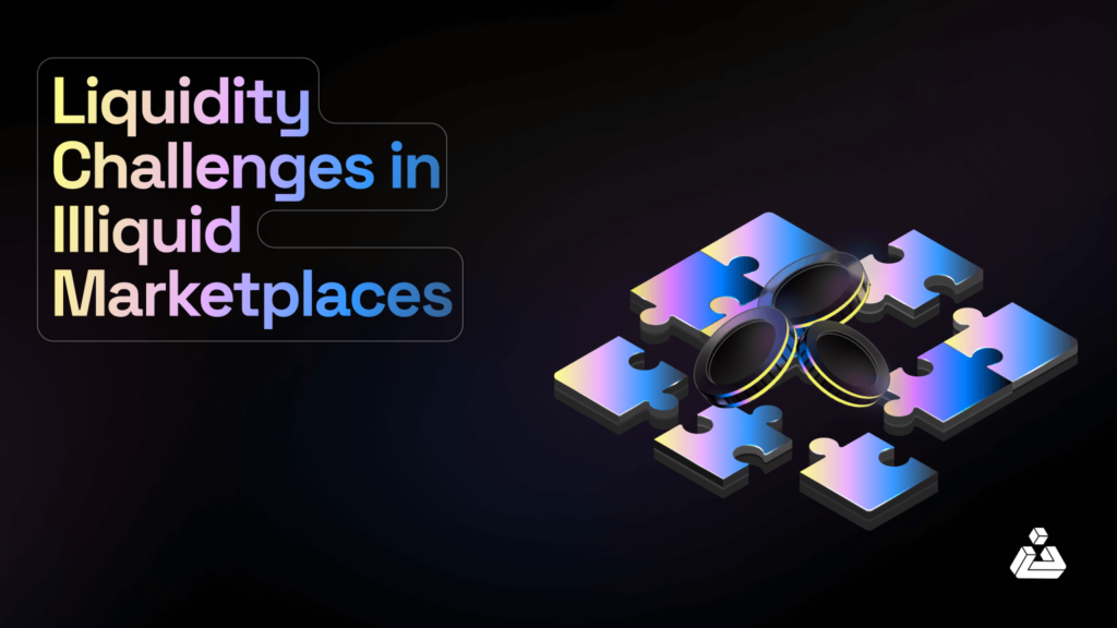 Liquidity Challenges in Illiquid Marketplaces