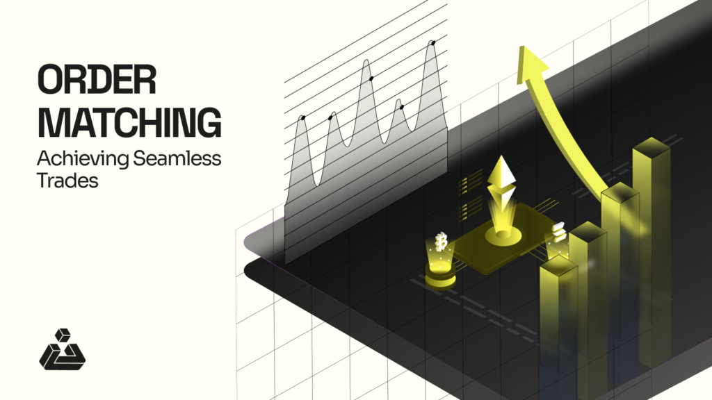 Order Matching: Achieving Seamless Trades