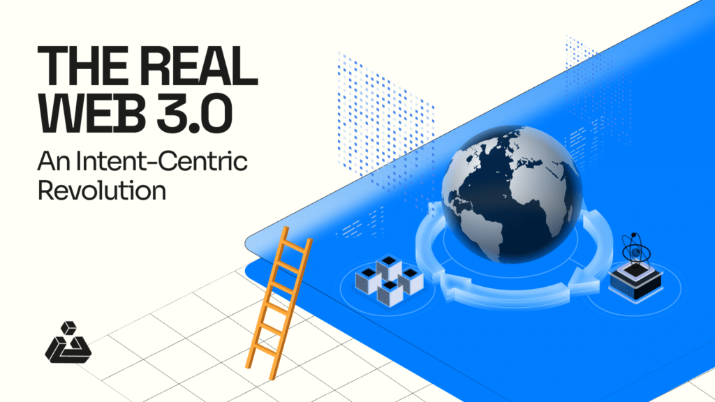 The Real Web 3.0: An Intent-Centric Revolution