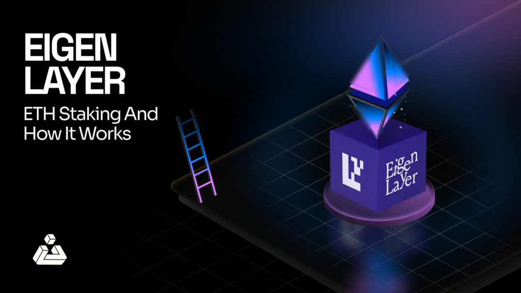 EigenLayer: ETH Staking and How it Works