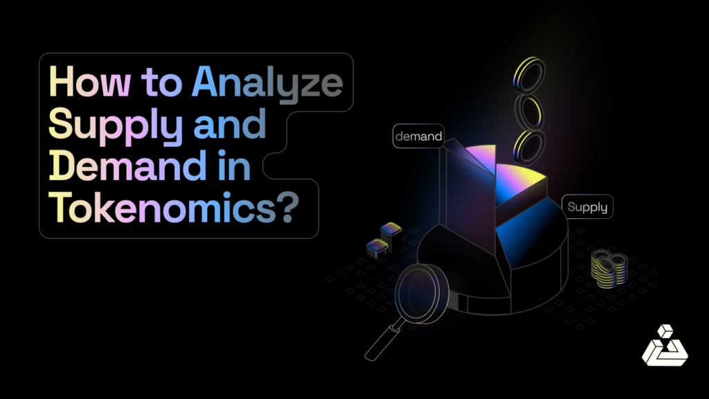 How to Analyze Supply and Demand in Tokenomics