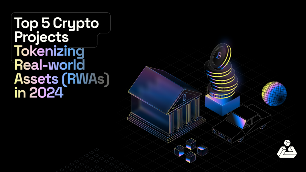 Top 5 Crypto Projects Tokenizing Real-world Assets (RWAs)